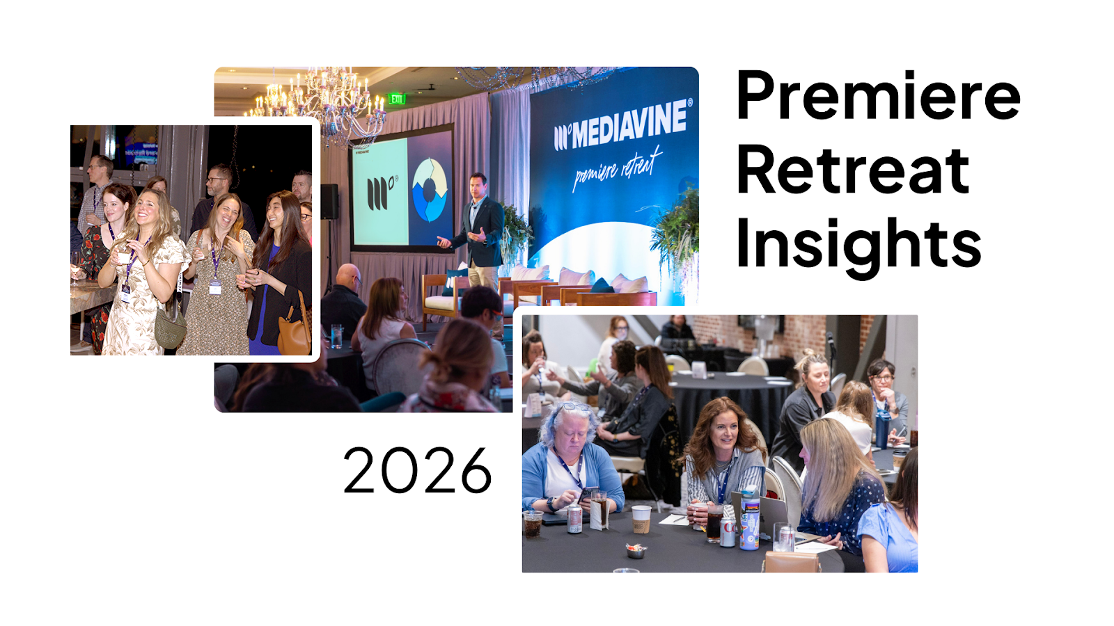 a collage of images depicting a man giving a presentation, a group of women laughing at an after-work event, and a group of individuals at a conference table. All images are from the Mediavine 2026 Premiere Retreat. 